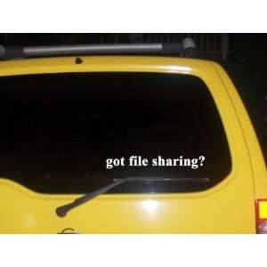  got file sharing? Funny decal sticker Brand New 