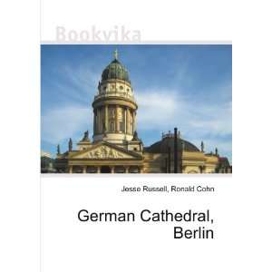  German Cathedral, Berlin Ronald Cohn Jesse Russell Books