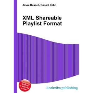  XML Shareable Playlist Format Ronald Cohn Jesse Russell 