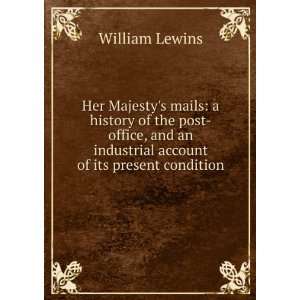  Her Majestys Mails: a History of the Post Office: William 