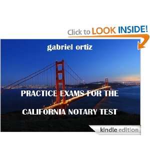 Practice Exams for the California Notary Test Gabriel Ortiz  