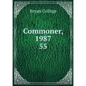  Commoner, 1987. 55 Bryan College Books