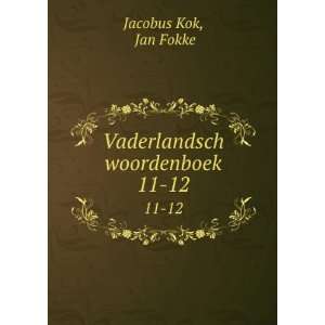    Vaderlandsch woordenboek. 11 12 Jan Fokke Jacobus Kok Books