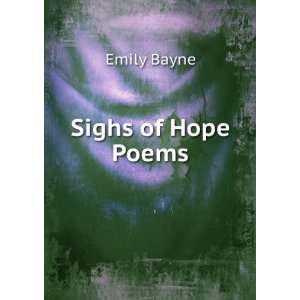  Sighs of Hope Poems. Emily Bayne Books