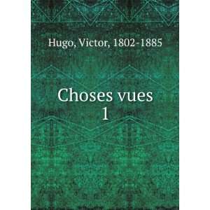  Choses vues. 1: Hugo Victor: Books