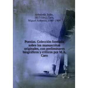   Caro Julio, 1817 1862,Caro, Miguel Antonio, 1848 1909 Arboleda Books