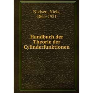   der Theorie der Cylinderfunktionen: Niels, 1865 1931 Nielsen: Books