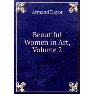  Beautiful Women in Art, Volume 2 Armand Dayot Books