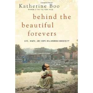  Behind the Beautiful Forevers: Life, Death, and Hope in a 