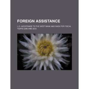  Foreign assistance U.S. assistance to the West Bank and 