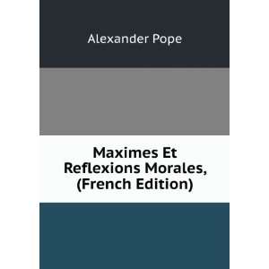  Maximes Et Reflexions Morales, (French Edition) Alexander 