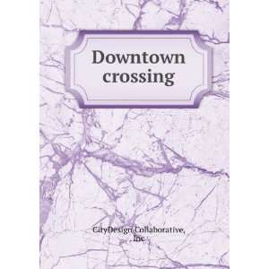  Downtown crossing: Inc CityDesign Collaborative: Books