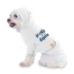  job! be a dispatcher Hooded T Shirt for Dog or Cat Small White: Pet