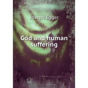  God and human suffering: Joseph Egger: Books