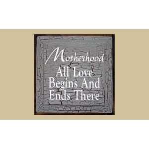 SaltBox Gifts I1212MALB Motherhood All Love Begins and Ends There Sign