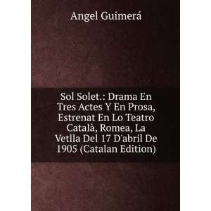   Del 17 Dabril De 1905 (Catalan Edition) Angel GuimerÃ¡ Books