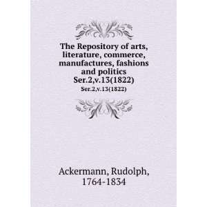   and politics. Ser.2,v.13(1822) Rudolph, 1764 1834 Ackermann Books