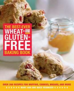Best Ever Wheat  and Gluten Free Baking Book Over 200 Recipes for 