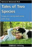 Tales of Two Species Essays on Loving and Living with Dogs