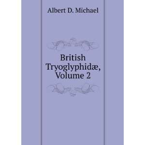    British TryoglyphidÃ¦, Volume 2: Albert D. Michael: Books