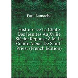   Le Comte Alexis De Saint Priest (French Edition) Paul Lamache Books