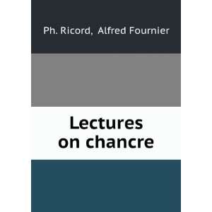  Lectures on chancre Alfred Fournier Ph. Ricord Books
