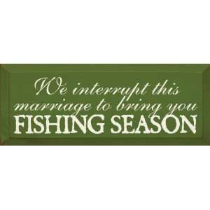   this marriage to bring you fishing season. Wooden Sign