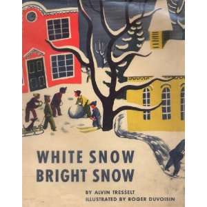   Snow Bright Snow Alvin Tresselt, Illustrated by Roger Duvoisin Books