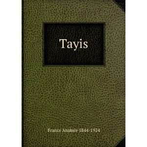  Tayis: Anatole, 1844 1924 France: Books