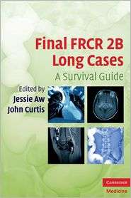 Final FRCR 2B Long Cases A Survival Guide, (052174069X), Jessie Aw 