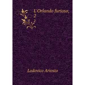  LOrlando furioso;. 2 Lodovico, 1474 1533 Ariosto Books