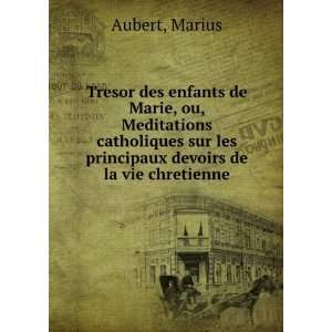   sur les principaux devoirs de la vie chretienne: Marius Aubert: Books