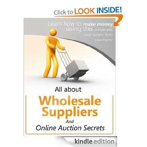 All About Wholesale Suppliers and Online Auction Secrets James Smith 
