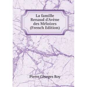   AvÃ¨ne des MÃ©loizes (French Edition) Pierre Georges Roy Books