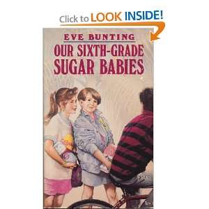  Our Sixth Grade Sugar Babies (9780440844723): Eve Bunting 