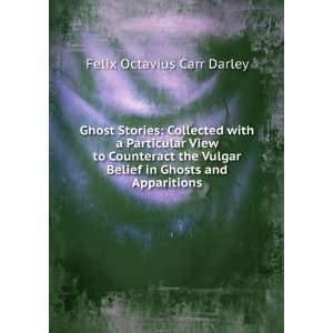 Ghost Stories: Collected with a Particular View to Counteract the 