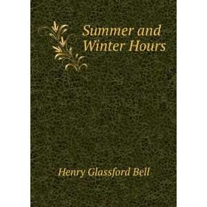  Summer and Winter Hours: Henry Glassford Bell: Books
