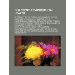 Childrens environmental health what role for the federal government 