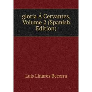   Ã Cervantes, Volume 2 (Spanish Edition) Luis Linares Becerra Books