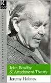 John Bowlby and Attachment Theory, (0415077303), Jeremy Holmes 