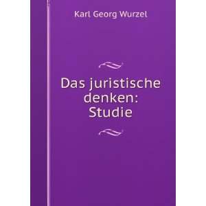  Das juristische denken Studie Karl Georg Wurzel Books