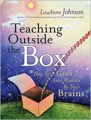 Teaching Outside the Box How to Grab Your Students By Their Brains 