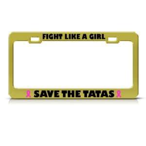  Fight Like A Girl Save Cancer license plate frame Tag 