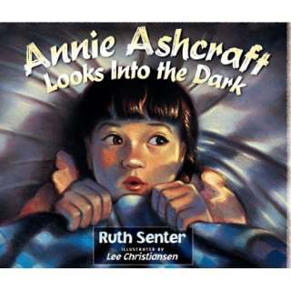 Annie Ashcraft Looks Into the Dark (Bethany Backyard): Ruth Senter 