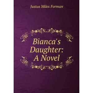  Biancas Daughter A Novel Justus Miles Forman Books