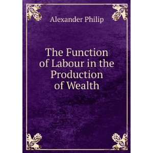  The Function of Labour in the Production of Wealth 