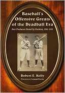 Baseballs Offensive Greats of Robert E. Kelly