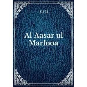  Al Aasar ul Marfooa siraj Books
