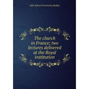   at the Royal institution: John Edward Courtenay Bodley: Books