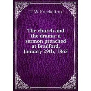   Preached at Bradford, January 29Th, 1865 T W. Freckelton Books